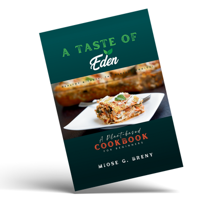 "A TASTE OF EDEN" PLANT-BASED COOKBOOK